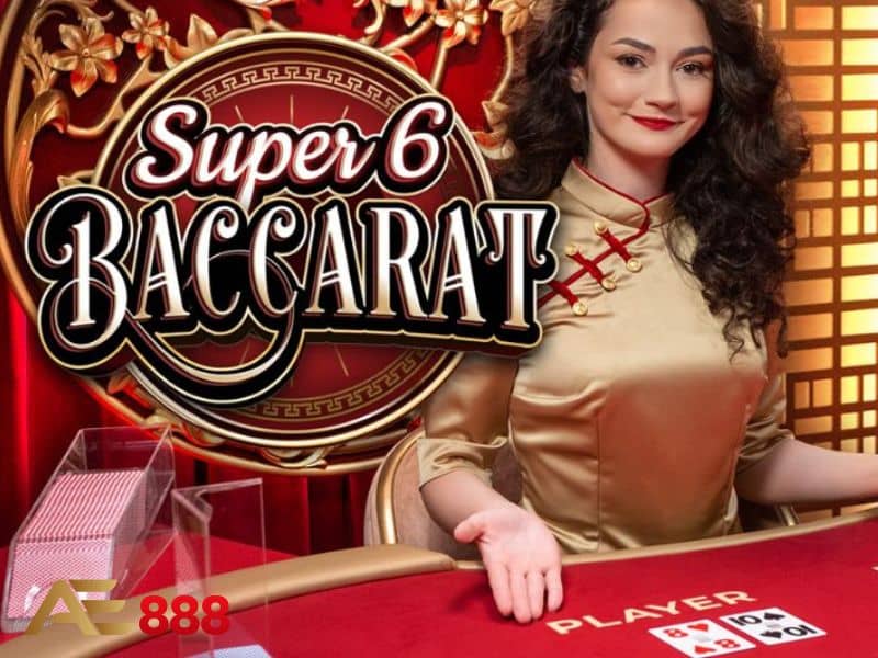 Super 6 Baccarat được nhiều anh em cược thủ yêu thích và lựa chọn 